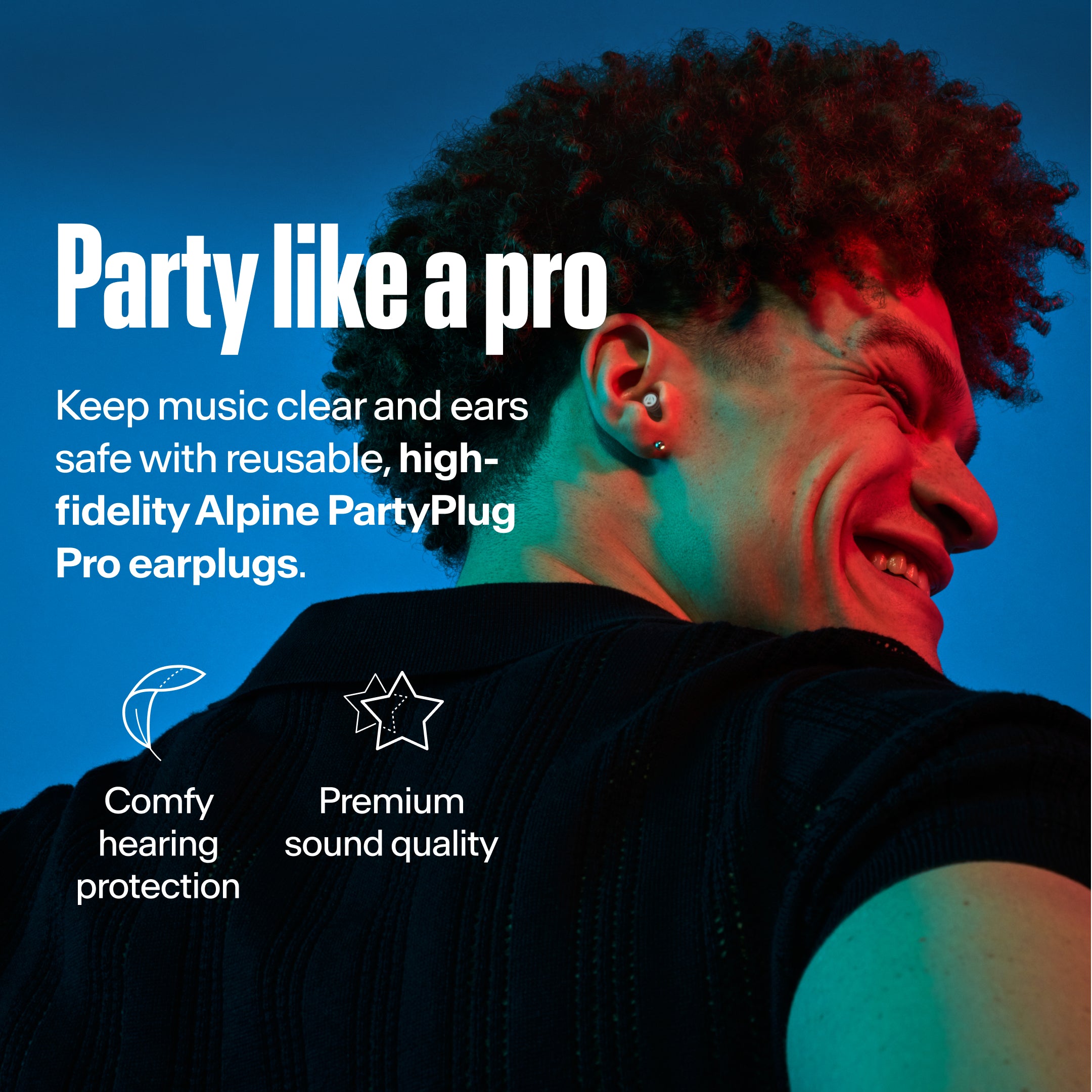 Alpine PartyPlug Pro, party like a pro. Man wearing earplug with comfy hearing protection and premium sound quality